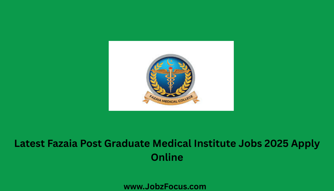 Latest Fazaia Post Graduate Medical Institute Jobs 2025 Apply Online