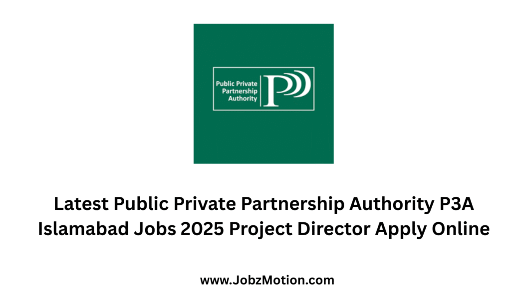 Latest Public Private Partnership Authority P3A Islamabad Jobs 2025 Project Director Apply Online