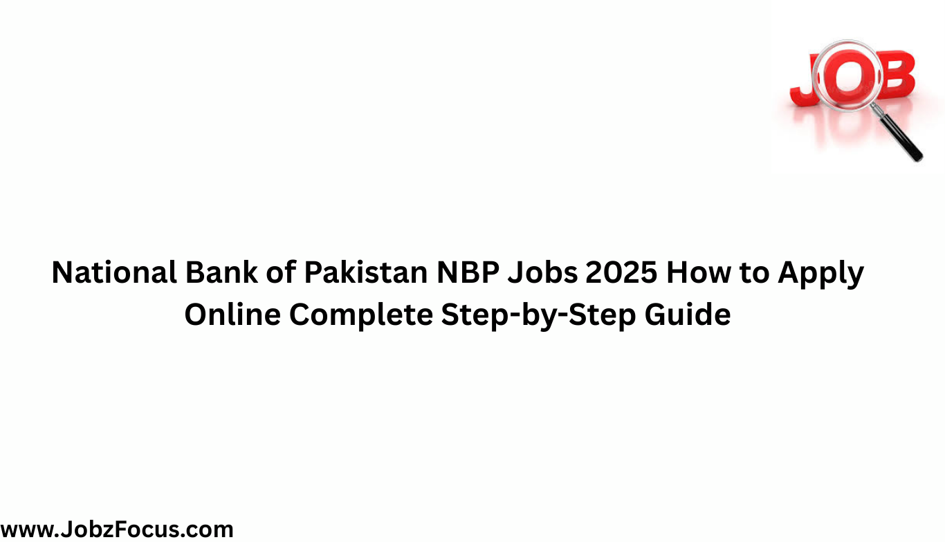 National Bank of Pakistan NBP Jobs 2025 How to Apply Online Complete Step by Step Guide