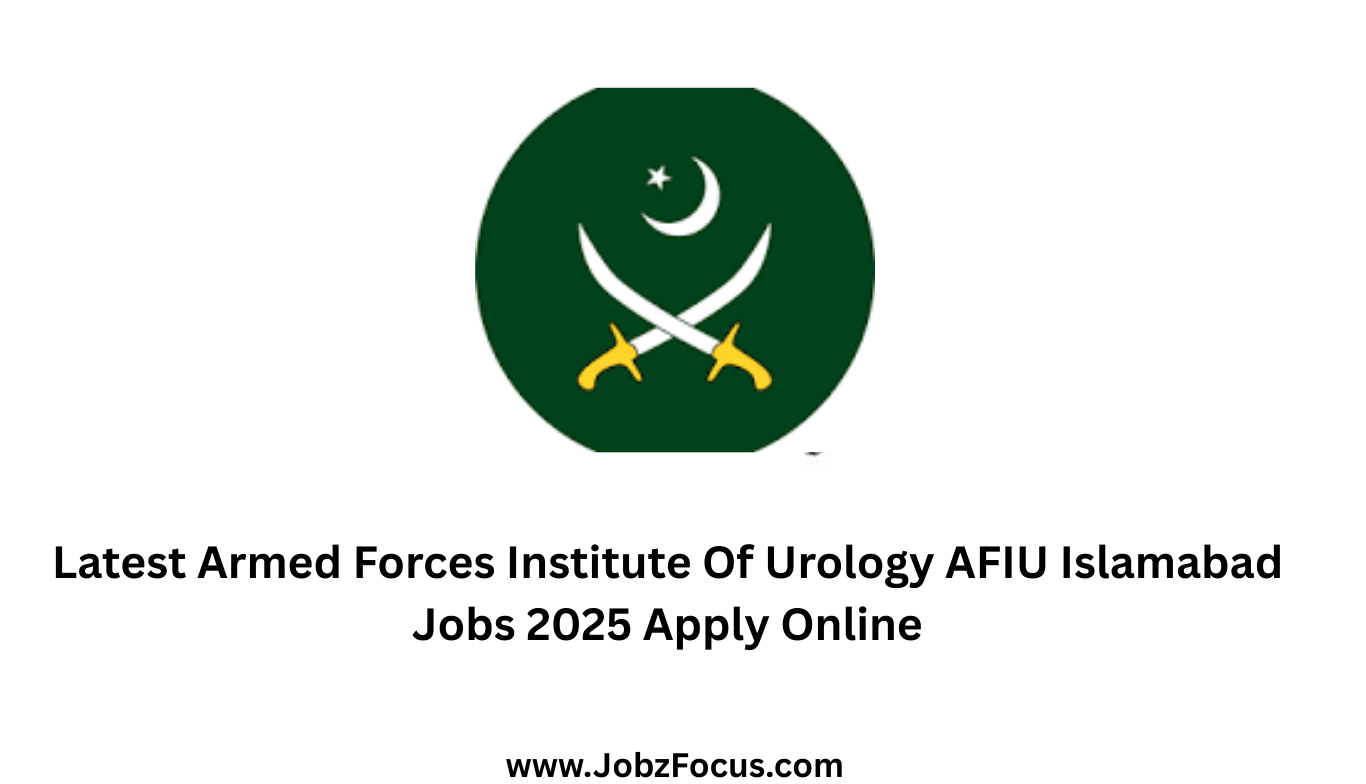 Latest Armed Forces Institute Of Urology AFIU Islamabad Jobs 2025 Apply Online